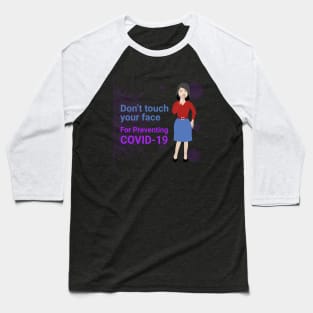 Don't touch your face For preventing COVID-19 Baseball T-Shirt